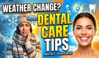 Weather Change Dental Care Tips