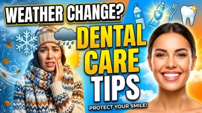 Weather Change Dental Care Tips