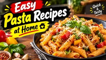 Easy Pasta Recipes at Home